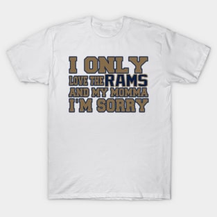 Only Love the Rams and My Momma! T-Shirt